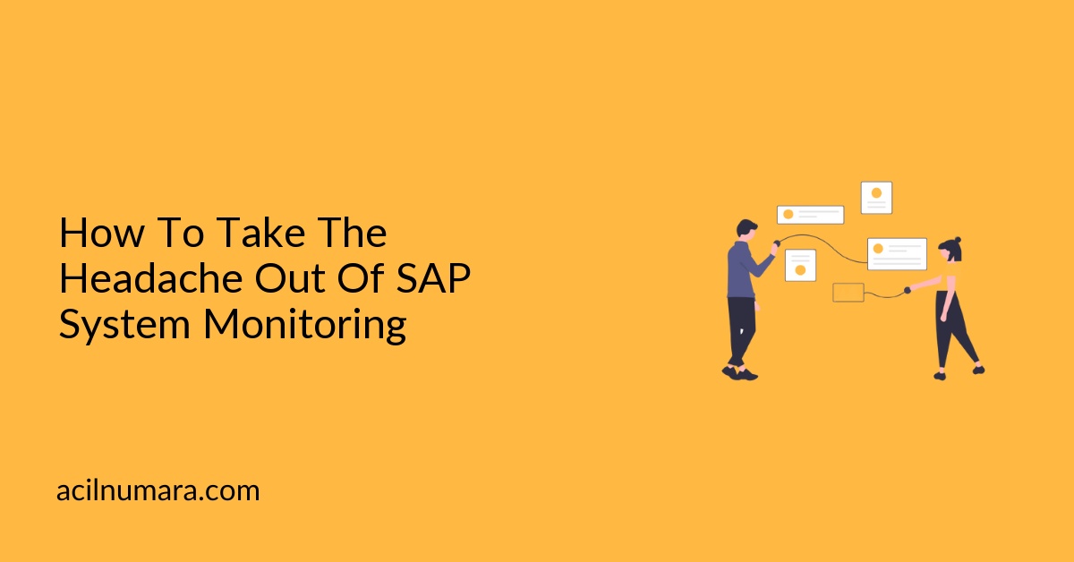 How To Take The Headache Out Of SAP System Monitoring