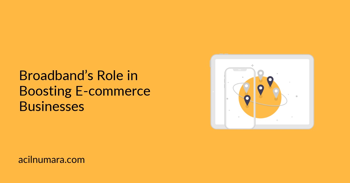 Broadband’s Role in Boosting E-commerce Businesses
