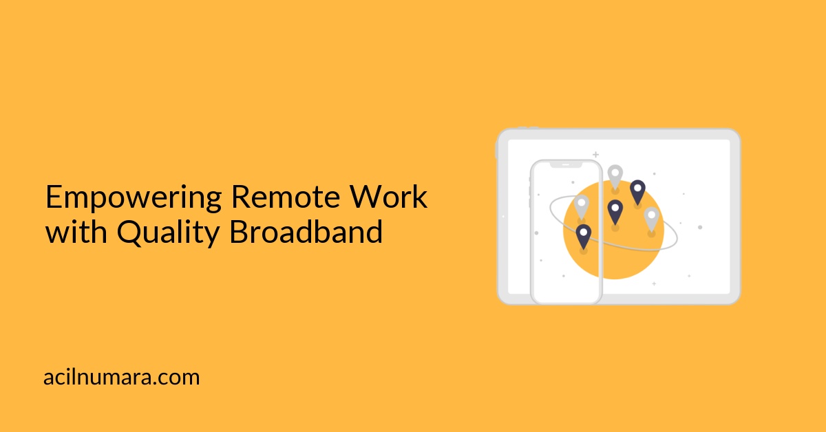 Empowering Remote Work with Quality Broadband