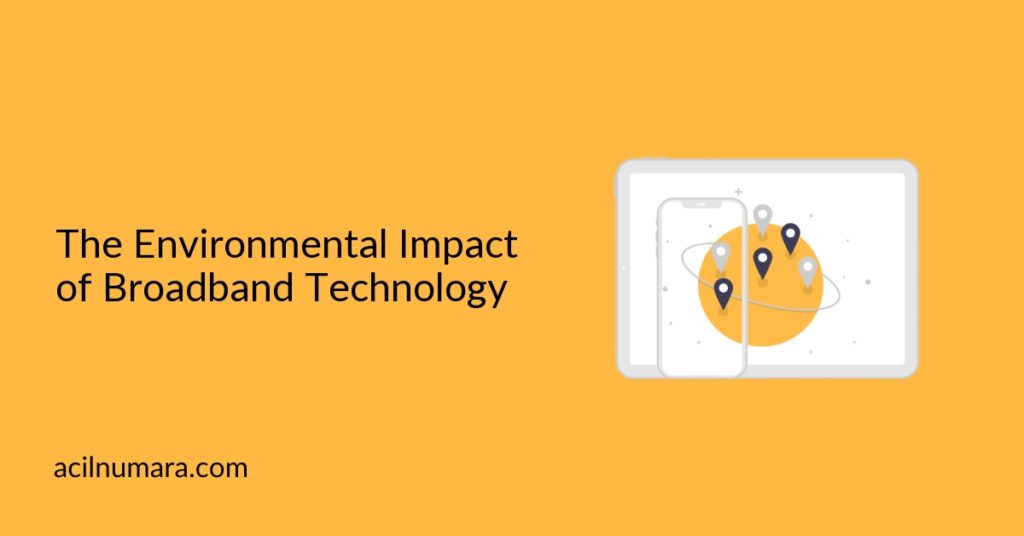 The Environmental Impact of Broadband Technology